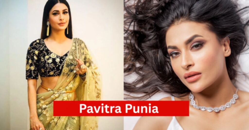 Pavitra Punia Net Worth 2026